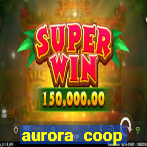 aurora coop trabalhe conosco